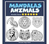 MANDALAS ANIMALS - Mandala Genius: Coloring book for children - Playful mandalas - Level 6 (Chromatic Magic World)