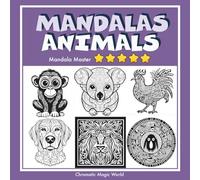 MANDALAS ANIMALS - Mandala Master: Coloring book for children - Playful mandalas - Level 5 (Chromatic Magic World)