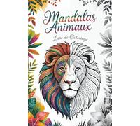 Mandalas Animaux: Cahier d'activités animaux variés à colorier | Livre de coloriage | détente et créativité pour tous les âges