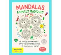 Mandalas animaux magiques: Un voyage zen et créatif à travers le monde animal