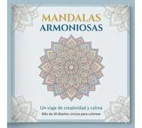 Mandalas Armoniosas: Un viaje de creatividad y calma