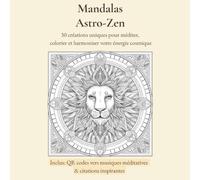 Mandalas Astro-Zen: 30 mandalas astrologiques à colorier, citations inspirantes, QR codes vers musiques méditatives
