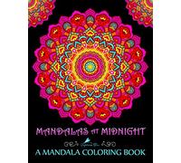 Mandalas At Midnight: A Mandala Coloring Book