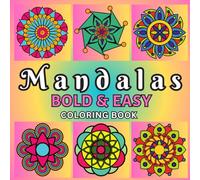 Mandalas Bold and Easy Coloring Book: Simple Mandalas for Kids and Adults - Bold & Easy Designs for Relaxation and Mindfulness