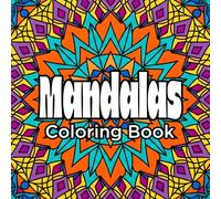 Mandalas Coloring Book: 50 Relaxing Mandala Designs for Calm, Stress Relief and Creative Expression | Large 8.5" x 8.5" Format | Easy Yet Intricate Designs for Relaxation and Mindful Coloring