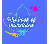 Mandalas Coloring Book: Adult coloring book: relaxation, inner peace, and anti-stress
