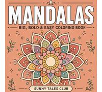 Mandalas: Coloring Book for Adults and Teens, Bold, Cute and Easy Designs for Relaxation with Sunny Tales Club (Bold & Easy Coloring)