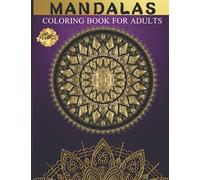 Mandalas Coloring Book for Adults | Stress Relieving Mandala Designs for Adults Relaxation: 40 Premium Designs | Fancy, Ornate, Zodiac, and Inspirational Beautiful Floral Theme Mandalas Designs!