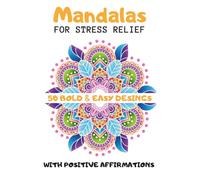 Mandalas Coloring Book: For Stress Relief and Relaxation With 50 Positive Affirmations. Bold and Easy Coloring Book for Adults and Kids.