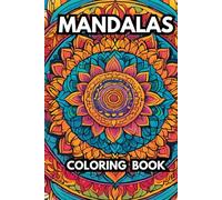Mandalas Coloring Book: Transcend Normal Life by Coloring Beautiful Mandalas and Elevate Your Spiritual Awareness