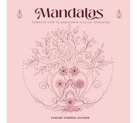 Mandalas: Conecta con tu sabiduría cíclica femenina