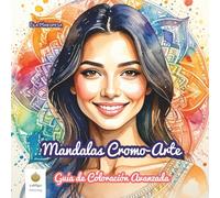 Mandalas Cromo-Arte: Guía de Coloración Avanzada (Spanish Edition) (Ella Maropesa - Serie Creativa de Libros para Colorear)