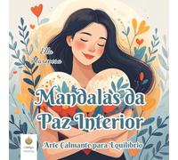 Mandalas da Paz Interior: Arte Calmante para Equilíbrio (Portuguese Edition)