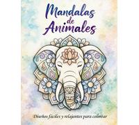 Mandalas de Animales. Letra Grande: Libro de Colorear: Libro de colorear para adultos y seniors: 50 mandalas de animales sencillos con trazos gruesos. ... estrés. (Libros de colorear. Letra grande.)