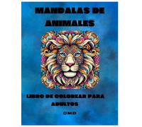 MANDALAS DE ANIMALES: LIBRO DE COLOREAR PARA ADULTOS