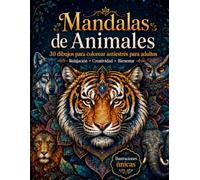 Mandalas de Animales: Libro de colorear para adultos con 30 ilustraciones únicas para relajarse, crear y desconectar