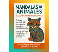 Mandalas de Animales - Libro de Colorear Trilingüe: Aprende los nombres de 45 animales en español, francés e inglés - Para niños desde 3 años