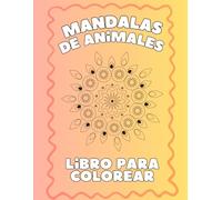 Mandalas De Animales - Libro Para Colorear (Libros Para Colorear)
