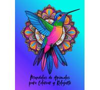 Mandalas de Animales para Colorear y Relajarte: Mandalas de animales y frases para el alma: un libro de colorear para relajarte, conectar, crear, ... un viaje de relajación a través del color
