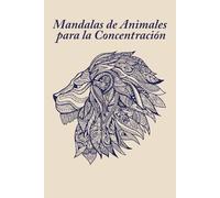 Mandalas de Animales para la Concentración: Ejercicios Tribales para Mejorar el Enfoque con Atención Animal
