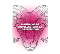 Mandalas de Animales para la Creatividad: Ejercicios Tribales para Desbloquear la Inspiración Salvaje