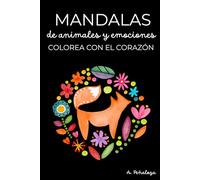 MANDALAS DE ANIMALES Y EMOCIONES: Colorea con el corazón