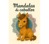 Mandalas de caballos: Libro de colorear con 30 adorables ilustraciones y páginas en blanco para evitar traspasos (Mandalas de animales)