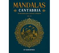 Mandalas de Cantabria Volumen 10: Libro para Colorear Adultos con 50 Diseños Relajantes y Antiestrés (Mandalas de España - Colección para Colorear Adultos)