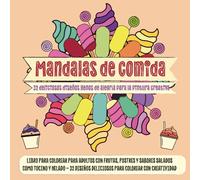 MANDALAS DE COMIDA, 32 DELICIOSOS DISEÑOS LLENOS DE ALEGRÍA PARA LA PINTURA CREATIVA: LIBRO PARA COLOREAR PARA ADULTOS CON FRUTAS, POSTRES Y SABORES ... DELICIOSOS PARA COLOREAR CON CREATIVIDAD