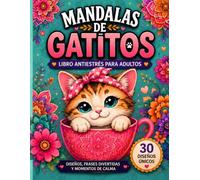 Mandalas de Gatitos Sarcástico, un libro para colorear para adultos con 30 diseños únicos de gatos, mandalas y frases divertidas.: libro para colorear ... frases con humor y diseños relajantes