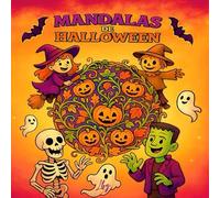 Mandalas de Halloween: 50 imágenes creativas y divertidas para niños y no tan niños (Mandalas para colorear)