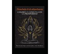 Mandalas de la abundancia: Colorea y conecta con la prosperidad: Ejercicios para lograr conciencia plen y atraer abundancia