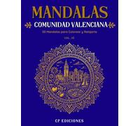 Mandalas de la Comunidad Valenciana Volumen 16: Libro para Colorear Adultos con 50 Diseños Relajantes y Antiestrés (Mandalas de España - Colección para Colorear Adultos)