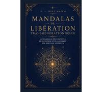 MANDALAS DE LIBÉRATION TRANSGÉNÉRATIONNELLE: 100 mandalas pour libérer votre lignée (Collection de Libération Transgénérationnelle)