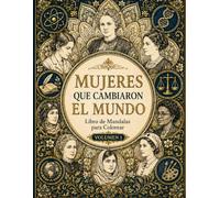 Mandalas de Mujeres que Cambiaron el Mundo | Vol. 1: 60 retratos para colorear de mujeres extraordinarias que transformaron la historia, la ciencia, el arte, la literatura y los derechos humanos.