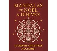 Mandalas de Noël & d’Hiver - 55 dessins anti-stress à colorier: Livre de coloriage adulte grand format | Flocons, cristaux, rosaces, animaux et paysages hivernaux