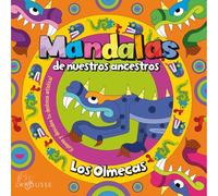 Mandalas de nuestros ancestros / Los Olmecas // Mandalas of Our Ancestors / The Olmecs