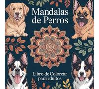 Mandalas de Perros - Libro de Colorear para Adultos: Libro de Colorear Estilo Mandala para Amantes de los Perros: Un adorable y relajante libro de ... de perros en diseños tipo mandala