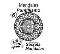 Mandalas de Puntillismo Vol 6: Colección Secreta de Mandalas: Libro con 30 mandalas de puntillismo para relajarse y concentrarse.