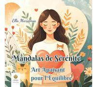 Mandalas de Sérénité: Art Apaisant pour l'Équilibre (French Edition)