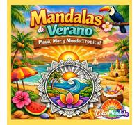 Mandalas de verano: playa, mar y mundo tropical: Libro de mandalas para colorear y relajarse en vacaciones (ColorMandala)
