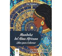 Mandalas del Alma Africana Libro para Colorear: Un Viaje a la Armonía Cultural y la Inspiración (Spanish Edition) (Ella Maropesa - Serie Creativa de Libros para Colorear)
