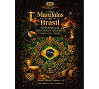 MANDALAS DO BRASIL 50 MANDALAS. RITMO, NATUREZA E ESPIRITUALIDADE Ilustrações: H2D Mandala Cultural Híbrida Profunda Relaxamento • Criatividade • ... vibrante do Brasil (Sapientia Gal Series)