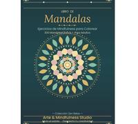 Mandalas: Ejercicios de Mindfulness para Colorear - 300 Diseños Únicos para Adultos: 300 Mandalas Únicos para Colorear - Libro Antiestrés de Mindfulness para Adultos