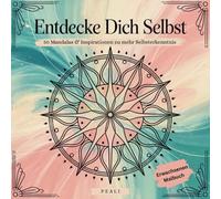 Mandalas ~ Entdecke dich Selbst: 50 Mandals & Inspirationen zu mehr Selbsterkenntnis