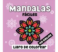 Mandalas fáciles Libro de colorear para niños, adultos y mayores.: ¡Dibujos grandes con líneas gruesas para relajarse y disfrutar del color! (Libros para colorear)