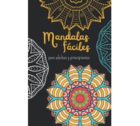 Mandalas fáciles para adultos y principiantes: libro para colorear ◆ hermosos mandalas para promover la creatividad, la relajación, reducir la ansiedad y promover el bienestar