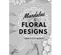 Mandalas & Floral Designs Adult Coloring Book