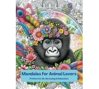 Mandalas for Animal Lovers: Coloring Zen for Adults & Children