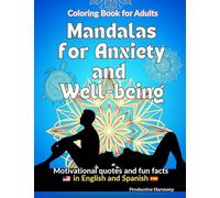 Mandalas for Anxiety and Well-being: Anti-Stress Coloring Book for Adults with motivational quotes and fun facts in English and Spanish